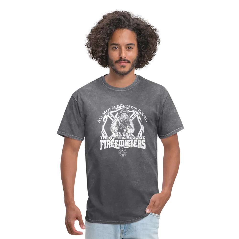 All Men Are Created Equal Then They Become Firefighters Men's T-Shirt
