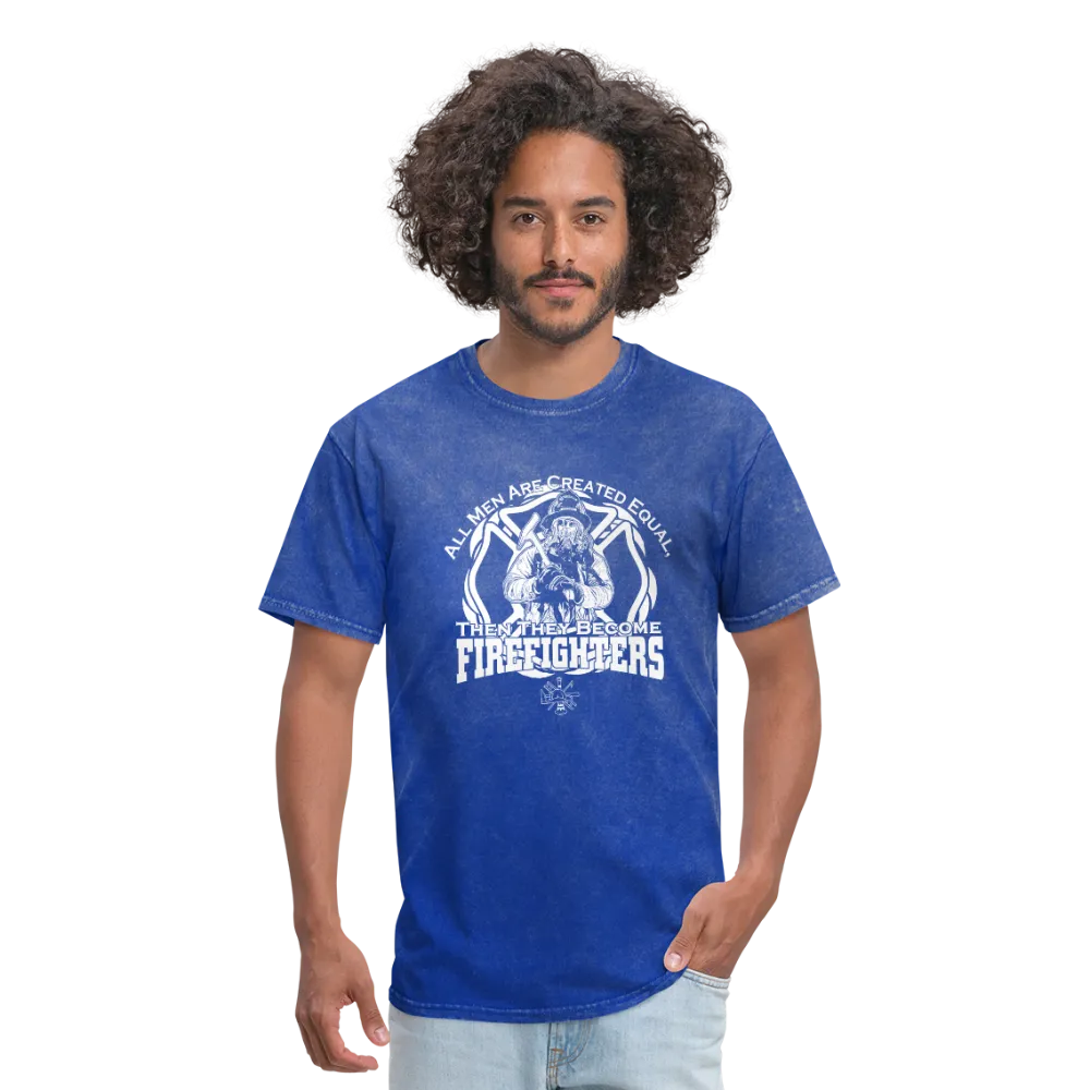 All Men Are Created Equal Then They Become Firefighters Men's T-Shirt