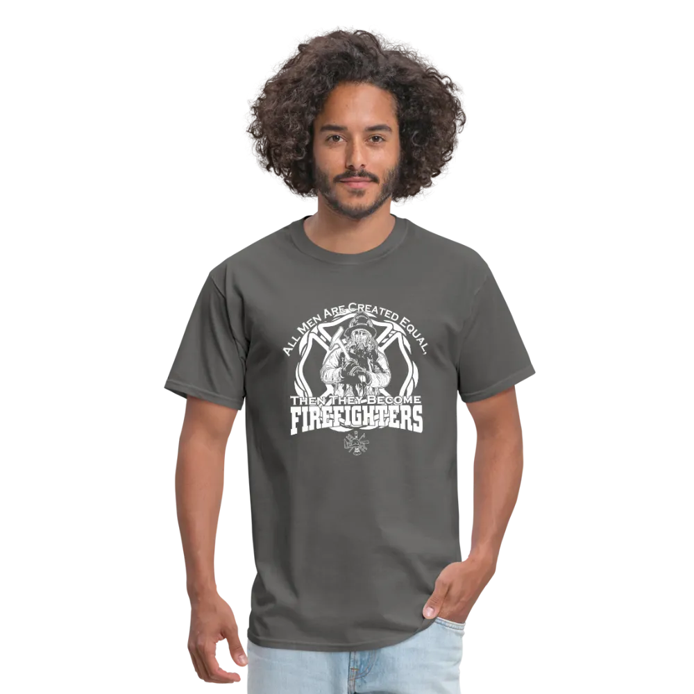 All Men Are Created Equal Then They Become Firefighters Men's T-Shirt