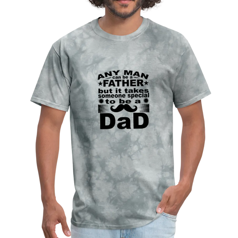 Any Man Can Be A Father But It Takes Someone Special To Be A Dad Men's T-Shirt