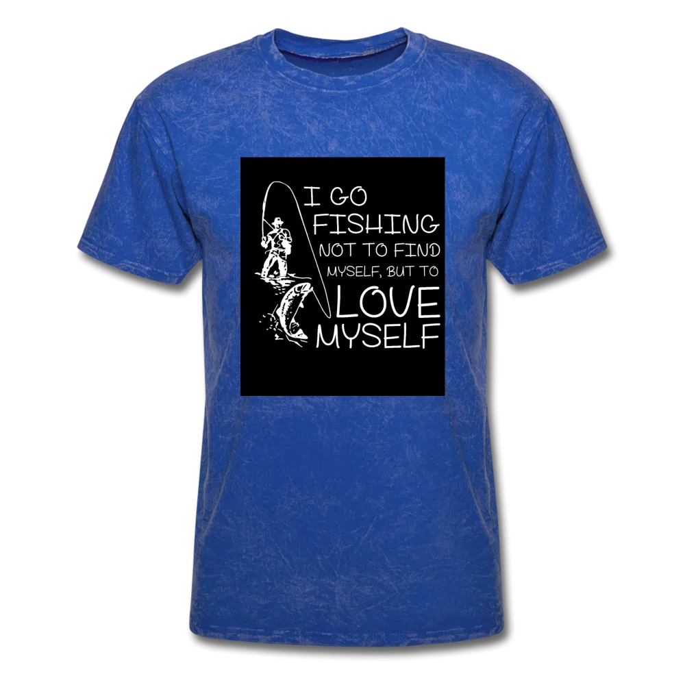 I Go Fishing Not To Find Myself But To Love Myself Men's T-Shirt
