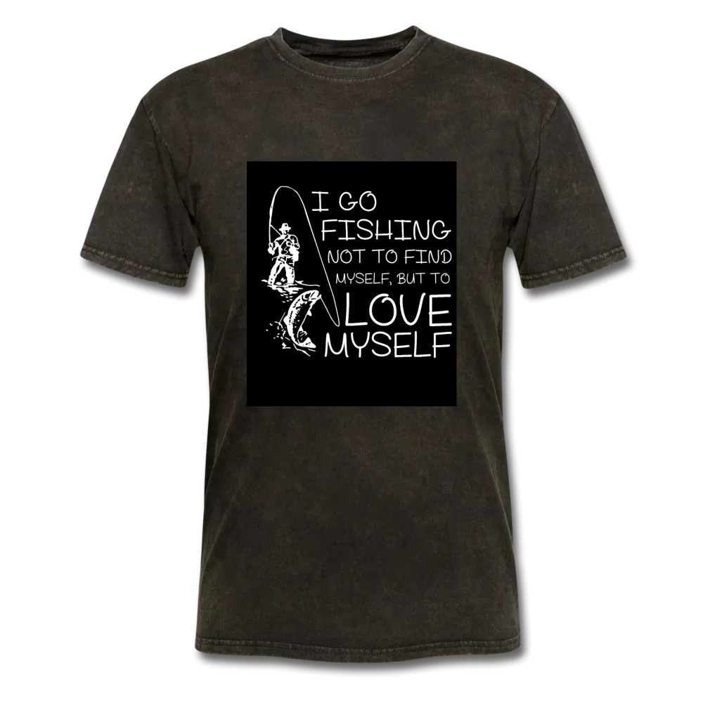 I Go Fishing Not To Find Myself But To Love Myself Men's T-Shirt
