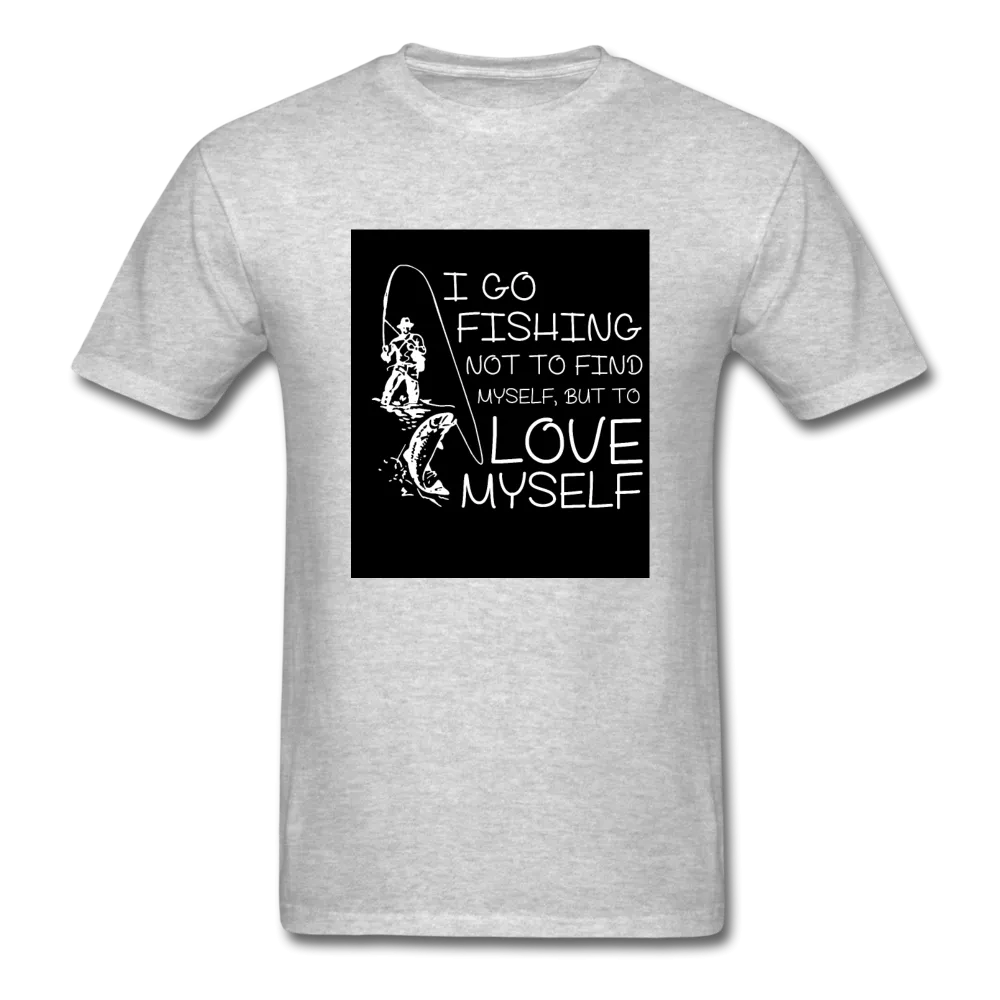 I Go Fishing Not To Find Myself But To Love Myself Men's T-Shirt