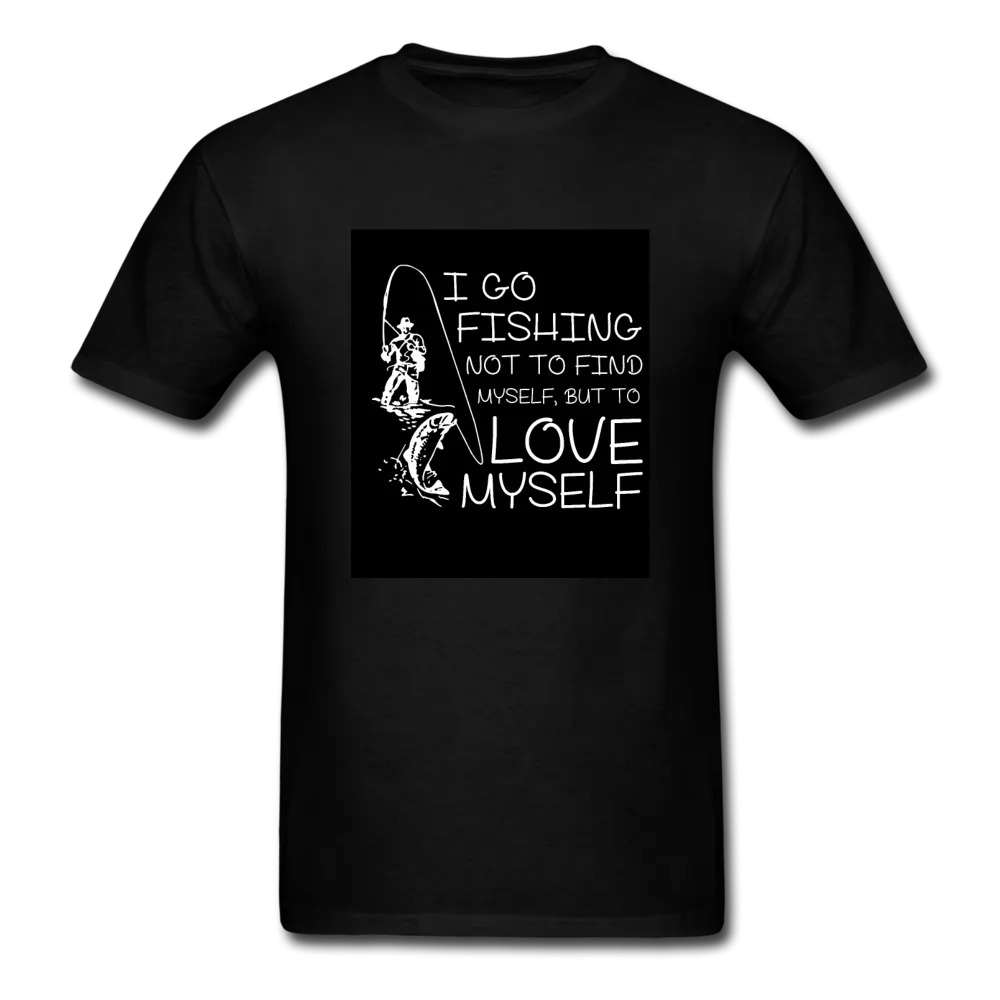 I Go Fishing Not To Find Myself But To Love Myself Men's T-Shirt
