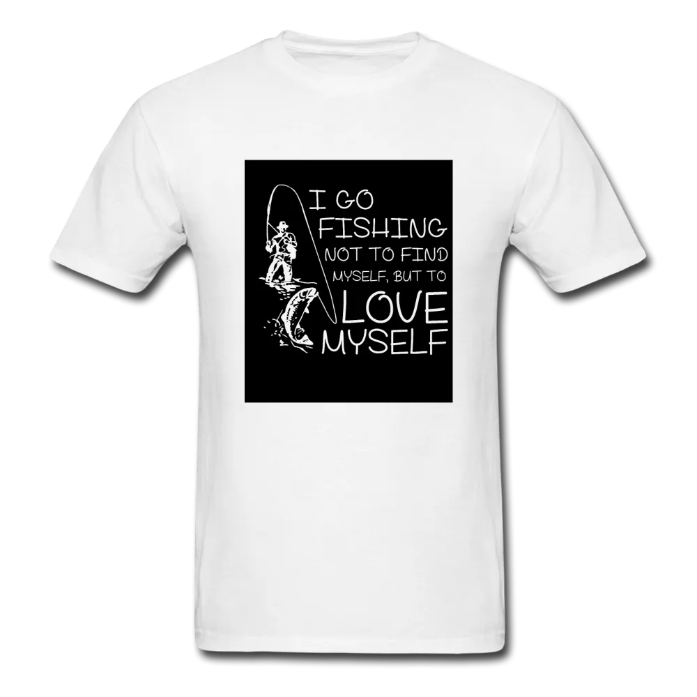 I Go Fishing Not To Find Myself But To Love Myself Men's T-Shirt