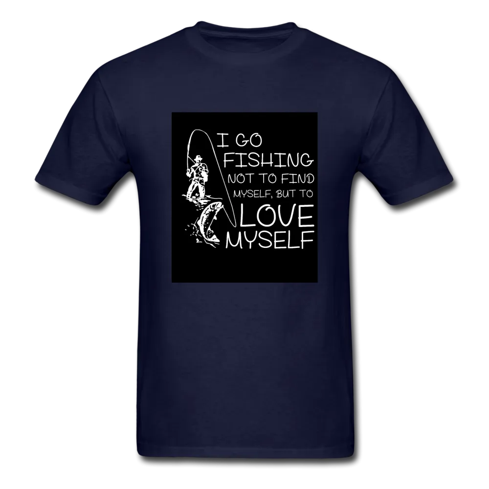 I Go Fishing Not To Find Myself But To Love Myself Men's T-Shirt