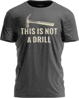 This is Not a Drill Hammer Humor T-Shirt for Men  Funny Dad Joke Shirt for DIYers