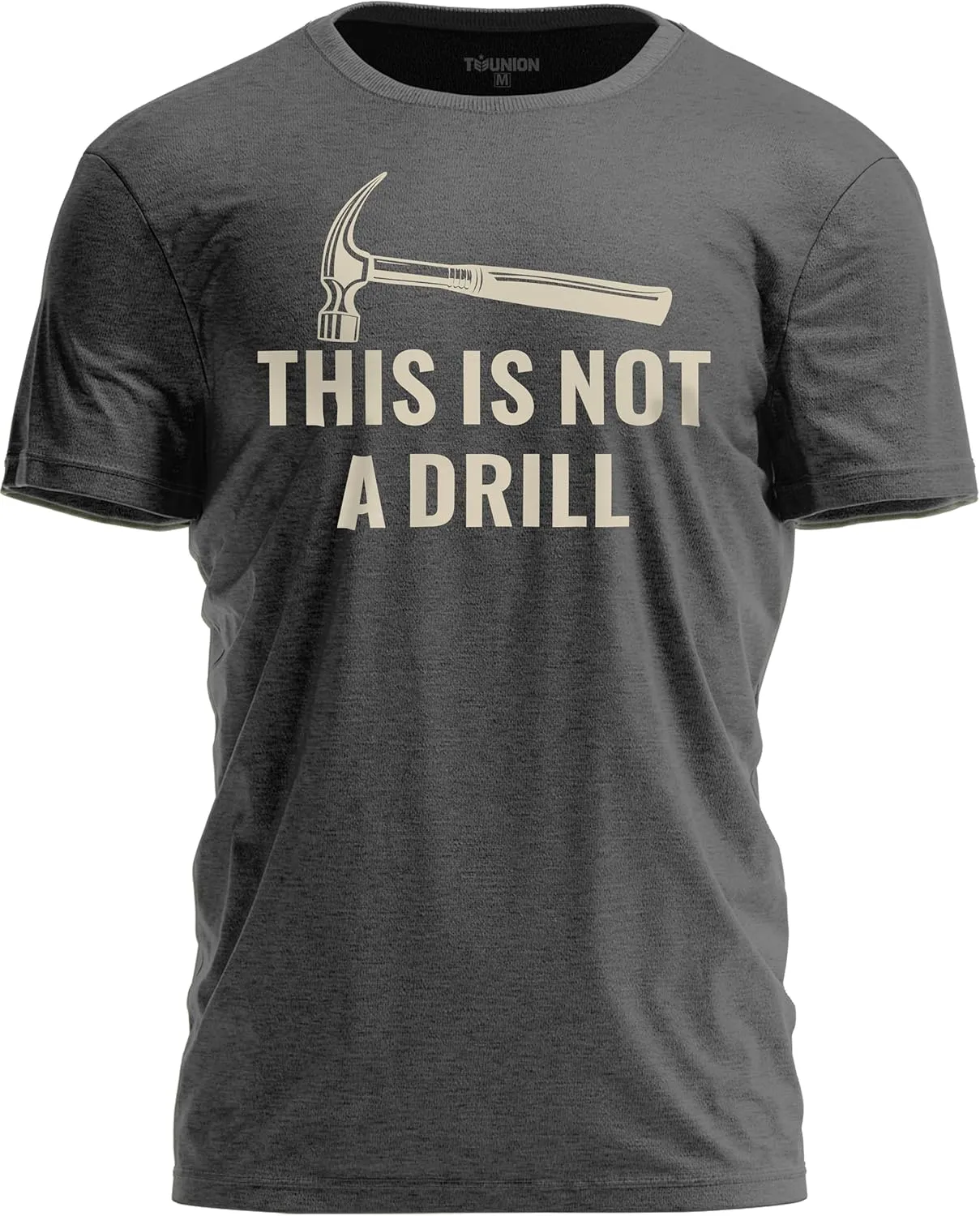 This is Not a Drill Hammer Humor T-Shirt for Men  Funny Dad Joke Shirt for DIYers