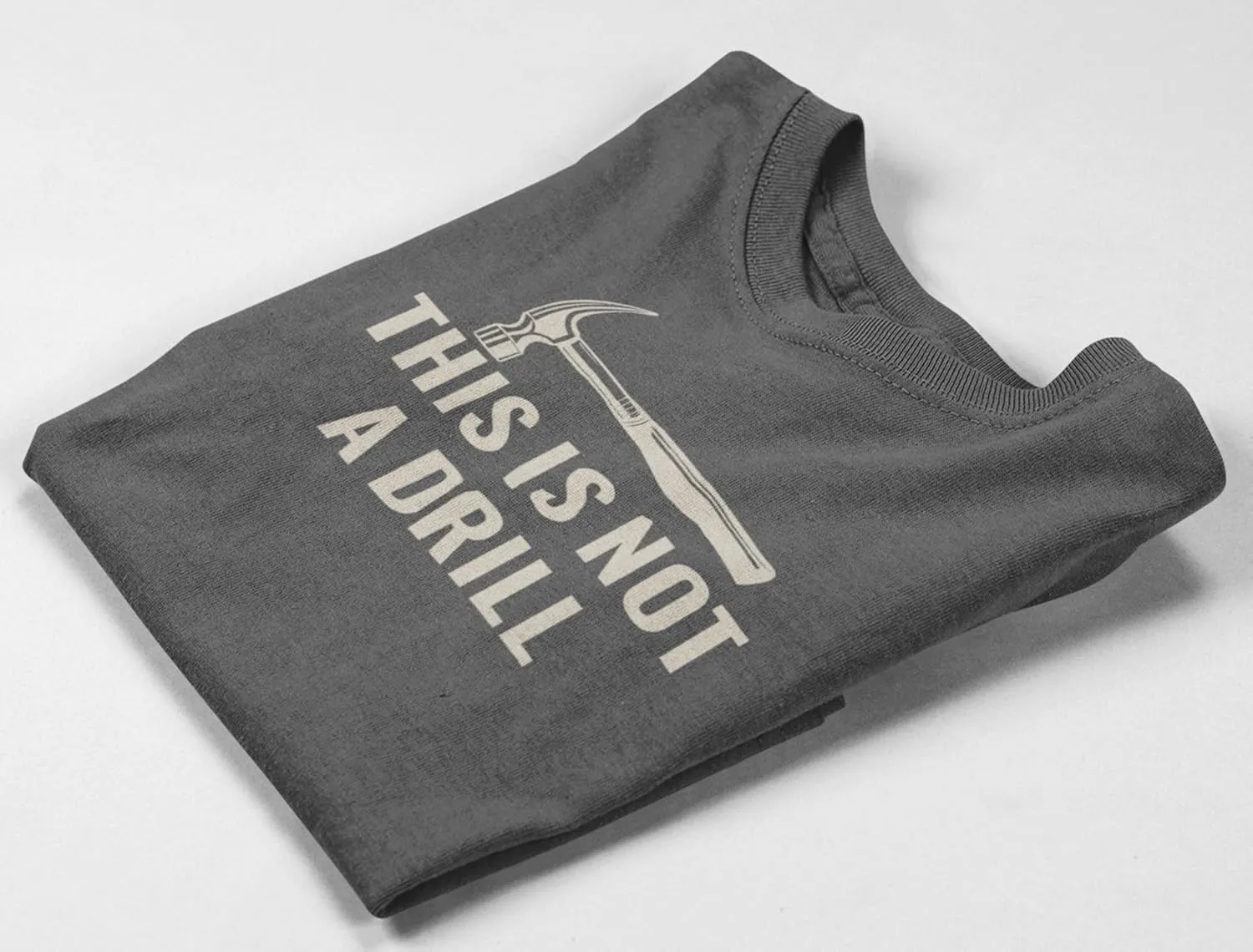 This is Not a Drill Hammer Humor T-Shirt for Men  Funny Dad Joke Shirt for DIYers